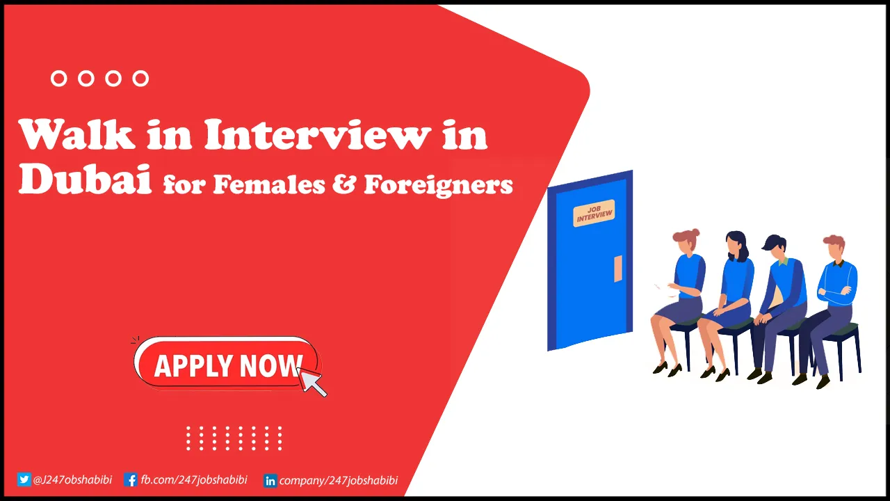 Walk in Interview in Dubai Today